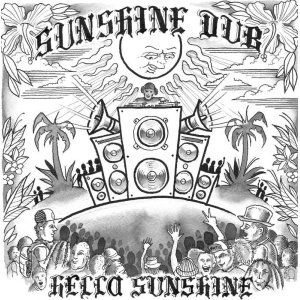 画像: [SUNSHINE DUB] "Hello Sunshine" 初の1stフルアルバム(14曲収録)